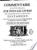 Commentaire littéral sur tous les livres de l'Ancien et du Nouveau Testament. Par le R. P. D. Augustin Calmet,...