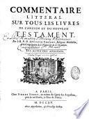 Commentaire littéral sur tous les livres de l'Ancien et du Nouveau Testament. Par le R. P. D. Augustin Calmet,...
