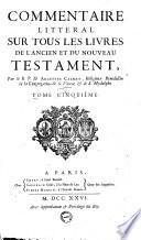 Commentaire litteral sur tous les livres de l'Ancien et du Nouveau Testament. Par le r.p.d. Augustin Calmet, ... Tome premier [-huitieme]