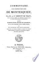 Commentaire sur l'Esprit des lois de Montesquieu, par m. le c.te Destutt de Tracy ... Suivi d'Observations inédites de Condorcet sur le vingt-neuvième livre du même ouvrage, et d'un Mémoire sur cette question: quels sont les moyens de fonder la morale d'un peuple? Écrit et publié par l'auteur du Commentaire de l'Esprit des lois en 1798 (an VI)