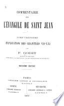 Commentaire sur l'évangile de Saint Jean ...: Explication des chapitres VII-XXI
