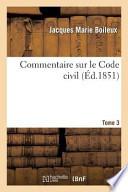 Commentaire Sur Le Code Civil: Contenant L'Explication de Chaque Article Separement...
