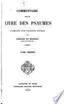 Commentaire sur le Livre des psaumes, accompagné d'une tr. nouvelle par A. de Mestral