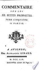 Commentaire sur les 12. Petits Prophetes. Tome premier [-cinquiéme, 2. partie]