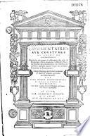 Commentaires aux coustumes du duché de Bourbonnois... par Iean Duret,... [préf. par B. Rigaud]