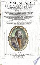 Commentaires de P. A. Matthiole sur les six livres de P. Dioscoride [with the text] ... Augmentés ... avec certaines tables médicinales. ... Mis en François ... par J. des Moulins