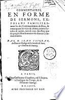 Commentaires en forme de sermons, exposans familièrement les dix commandemens de Dieu, & remarquans les vices & crimes...Par M. Iean Cotreav,...