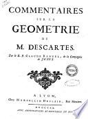 Commentaires sur la geometrie de m. Descartes. Par le p. Claude Rabuel, de la Compagnie de Jesus