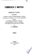 Commercio e nautica. Repertorio classico concernente l'origine, lo sviluppo e perfezionamento di queste due scienze, etc