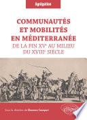 Communautés et mobilités en Méditerranée de la fin XVe au milieu du XVIIIe siècle