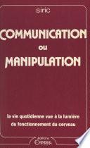 Communication ou manipulation : la vie quotidienne vue à la lumière du fonctionnement du cerveau
