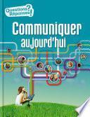 Communiquer aujourd'hui - Questions/Réponses - doc dès 10 ans