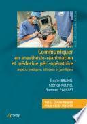 Communiquer en anesthésie-réanimation et médecine périopératoire