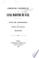 Compagne universelle du canal maritime de Suez. Acte de concession et cahier des charges. Statuts