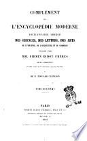 Complément de l'encyclopédie moderne dictionnaire abrègè des sciences, des lettres, des arts de l'industrie, de l'agriculture et du commerce publié par mm. Firmin Didot Frères