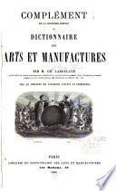 Complément de la troisième édition du Dictionnaire des arts et manufactures