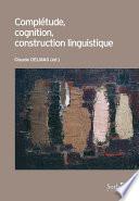 Complétude, cognition, construction linguistique