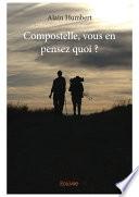 Compostelle, vous en pensez quoi ?