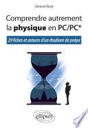 Comprendre autrement la physique en PC/PC* - 29 fiches et astuces d'un étudiant de prépa