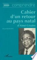 Comprendre Cahier d'un retour au pays natal d'Aimé Césaire