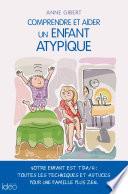 Comprendre et aider un enfant atypique