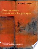 Comprendre et construire les groupes