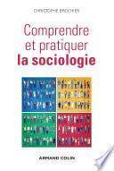 Comprendre et pratiquer la sociologie