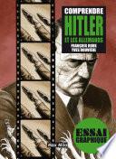 Comprendre Hitler et les allemands