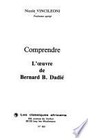 Comprendre l'œuvre de Bernard B. Dadié