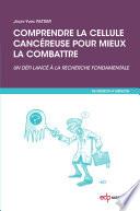 Comprendre la cellule cancéreuse pour mieux la combattre