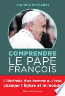 Comprendre le Pape François