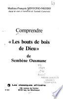 Comprendre Les bouts de bois de Dieu de Sembène Ousmane