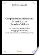 Comprendre les référendums de 2018-2022 en Nouvelle-Calédonie