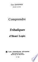 Comprendre Tribaliques d'Henri Lopès
