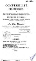 Comptabilité des ménages, ou Moyen d'économie domestique, méthode unique, très-nécessaire à toutes les classes de la société, et que l'on comprendra à la première lecture