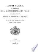 Compte général de l'administration de la justice criminelle en France présenté au Président de la République par le Garde des sceaux, Ministre de la justice, Président du Conseil des ministres