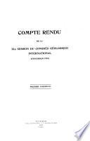 Compte rendu de la XI:e session du Congrès géologique international (Stockholm 1910) ...