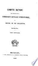 Compte-rendu des séances de la Commission royale d'histoire, ou, Recueil de ses bulletins
