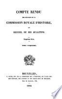 Compte-rendu des séances de la Commission royale d'histoire, ou, Recueil de ses bulletins