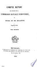 Compte-rendu des séances de la Commission royale d'histoire, ou, Recueil de ses bulletins