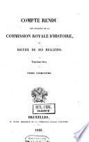 Compte rendu des séances de la Commission Royale d'Histoire ou recueil de ses bulletins