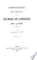 Compte rendu des travaux de la Chambre de commerce de Lyon