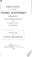 Compte rendu du quatrième Congrès scientifique international des catholiques, tenu à Fribourg (Suisse) du 16 au 20 août 1897 ...