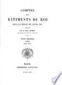 Comptes des bâtiments du roi sous le règne de Louis XIV