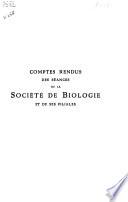 Comptes rendus des séances de la Société de biologie et des ses filiales