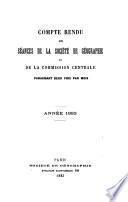 Comptes rendus des séances de la Société de géographie et de la Commission centrale