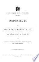 Comptes-rendus du Congrès international tenu à Prétoria du 2 au 13 août 1897 pour l'étude de la peste bovine et des moyens de combattre cette epirootic dans l'Afrique Méridionale