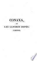 Conaxa, ou les Gendres dupés, comédie, représentée dans le Collège de la Compagnie de Jésus at Rennes ... le 22 août ... vers 1710. Imprimé et collationné sur le manuscrit de la Bibliothèque impériale. In verse