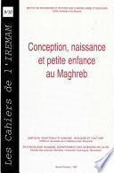 Conception, naissance et petite enfance au Maghreb
