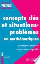 Concepts clés et situations-problèmes en mathématiques -